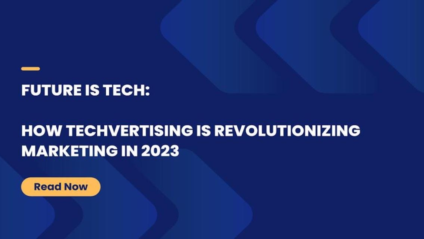 Techvertising Trends to Watch In 2023